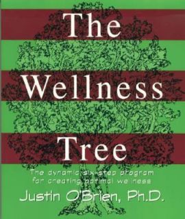 The Wellness Tree The Dynamic Six Step Program for Creating Optimal 