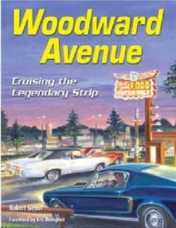 Woodward Avenue Cruising the Legendary Strip by Robert Genat 2010, Hardcover