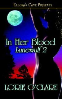 In Her Blood Lunewulf 2 by Lorie OClare 2005, Hardcover