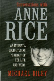 MICHAEL RILEY CONVERSATIONS WITH ANNE RICE AN INTIMATE ENLIGHTENING 