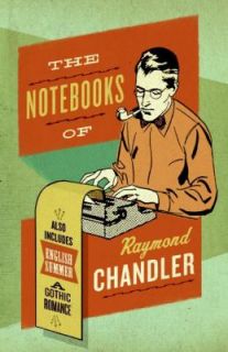 The Notebooks of Raymond Chandler And English Summer   A Gothic 