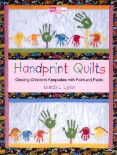 Handprint Quilts Creating Childrens Keepsakes with Paint and Fabric 
