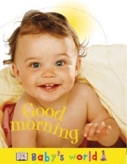 Good Morning by Dorling Kindersley Publishing Staff and Anne Millard 