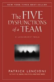 The Five Dysfunctions of a Team A Leadership Fable by Patrick Lencioni 