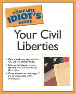 Complete Idiots Guide to Your Civil Liberties by Michael Levin 2003 