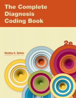 The Complete Diagnosis Coding Book by Shelley C. Safian 2011 