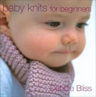 Baby Knits for Beginners by Debbie Bliss 2003, Hardcover
