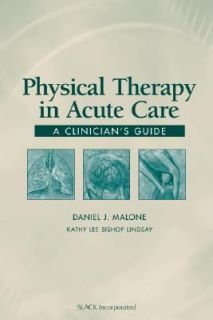 Physical Therapy in Acute Care A Clinicians Guide 2006, Paperback 