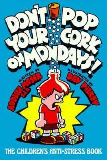 Dont Pop Your Cork on Mondays The Childrens Anti Stress Book by 