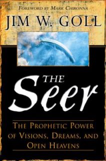 The Seer The Prophetic Power of Visiions, Dreams, and Open Heavens by 