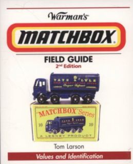 Warmans Matchbox Field Guide Values and Identification by Tom Larson 