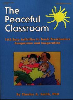 The Peaceful Classroom 162 Easy Activities to Teach Preschoolers 
