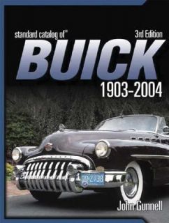  Standard Catalog of Buick, 1903 2004 by John Gunnell 2004 