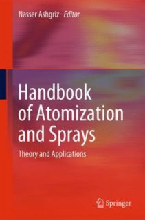 Handbook of Atomization and Sprays Theory and Applications by Nasser 