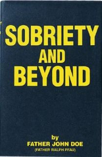 Sobriety and Beyond by J. Doe and Ralph Pfau 1955, Hardcover