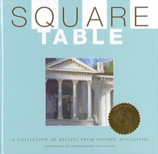 Square Table A Collection of Recipes from Oxford, Mississippi 2005 