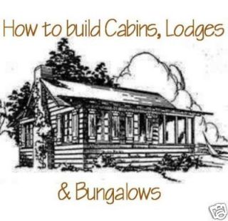 How to Build Log Cabins & Log Cabin Home Plans 3 Books on CD