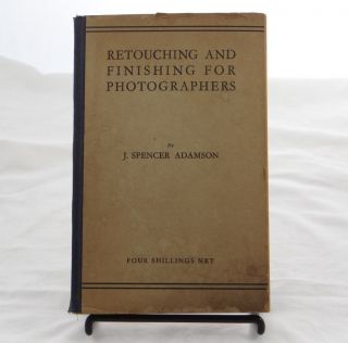    Retouching And Finishing For Photographers 1930 J Spencer Adamson