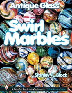 Antique Glass Swirl Marbles by Stanley A. Block 2001, Hardcover