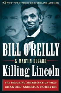 Killing Lincoln by Bill OReilly 2011 Hardcover 0805093079