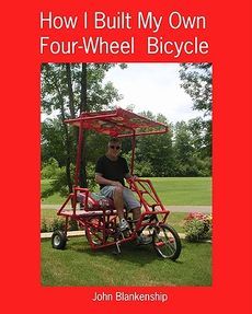 how i built my own four wheel bicycle by john blankenship estimated 