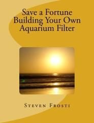 Save a Fortune Building Your Own Aquarium Filter  Physical Book 