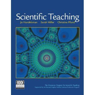 Scientific Teaching Jo Handelsman, Sara Miller, Christine 