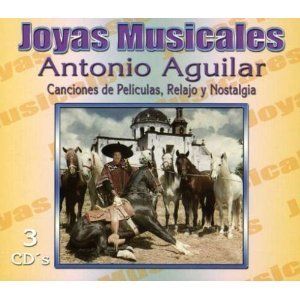 Antonio Aguilar Joyas Musicales Canciones de Peliculas Relajo Y 