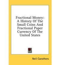    Money History the Small Coins and Fractional Paper Cu Neil Carothers
