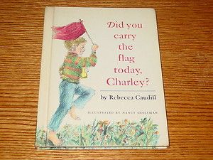 Did You Carry The Flag Today Charley Rebecca Caudill 1966 HB HC