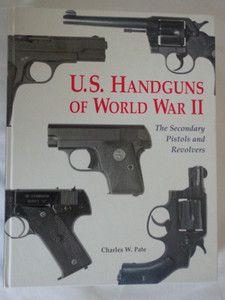 HANDGUNS of WW2 by CHARLES W PATE REFERENCE BOOK of PISTOLS 