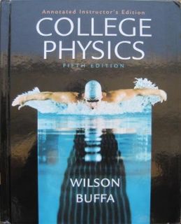 College Physics by Wilson and Buffa 5 th Ed Annotated Instructors