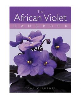 The African Violet Handbook Tony Clements 071531601X 071531601X