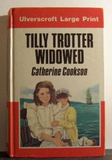 Tilly Trotter Widowed by Catherine Cookson Large Print Book 0708909159