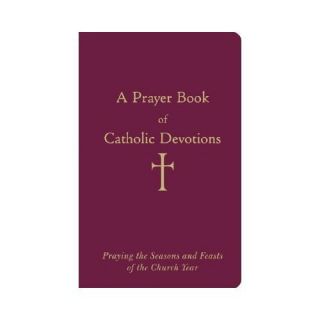 New A Prayer Book of Catholic Devotions Praying The SE 0829420304