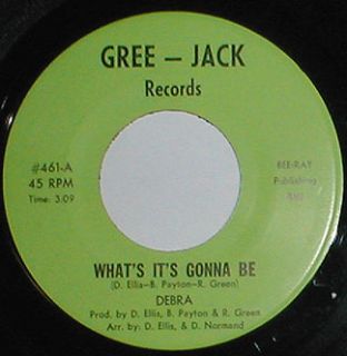  Soul 45 Gree Jack Records 461 Debra Whats It Gonna Be 1960s VG
