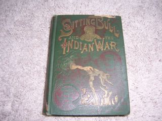Sitting Bull and The Indian War by w Fletcher Johnson