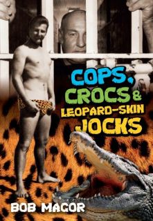 cops crocs leopard skin jocks p b bob magor by bob magor 9780958570244