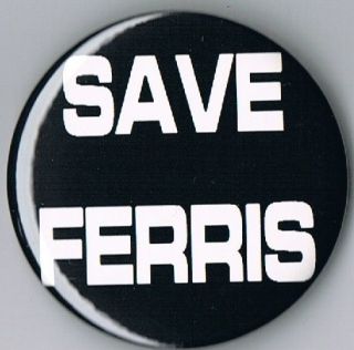  Pin Back Badge Button You Pick The Size Ferris Bueller Emo 80s