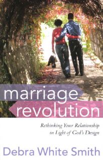 New Christian Relationships Book Marriage Revolution Debra White Smith