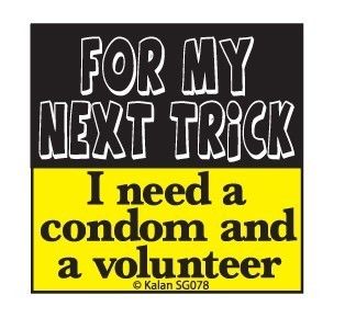 Funny Novelty Shot Glass   For My Next Trick I Need a Condom and a