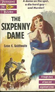 The Sixpenny Dame by Eaton K Goldthwaite Pennant Books