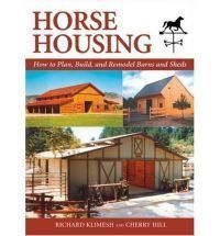 Horse Housing How to Plan Build and Remodel Barns and Sheds by Richard