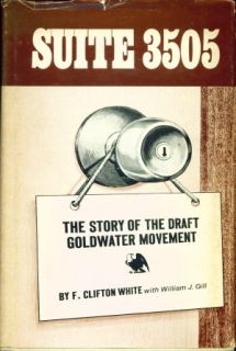 Suite 3505 The Story of the Draft Goldwater Movement F. Clifton