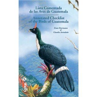 Lista Comentada De Las Aves De Guatemala / Annotated Checklist of the