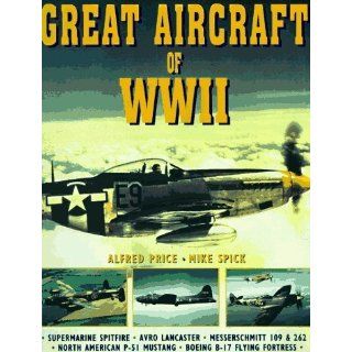 Great Aircraft of WWII by Price, Alfred; Spick, Mike