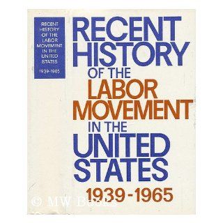 Recent History of the Labor Movement in the United States 1939 1965