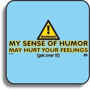  My Sense of Humor May Hurt Your Feelings Get Over It Tee