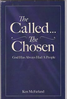 The Called The Chosen by Ken McFarland 2006