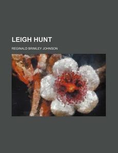 Leigh Hunt 1896 New by Reginald Briml Johnson 0217230504